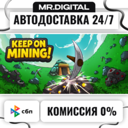 Keep on Mining! STEAM АВТОВЫДАЧА 24/7