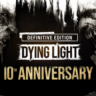 Dying Light - Definitive 10th Anniversary Edition | Рег: GLOBAL | Steam | Автовыдача
