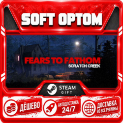 Fears to Fathom® - Scratch Creek · Standard… · Steam ЛЮБОЙ РЕГИОН · АВТО 24/7