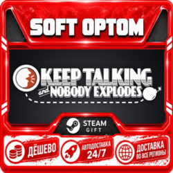 Keep Talking and Nobody Explodes · Steam ЛЮБОЙ РЕГИОН · АВТО 24/7