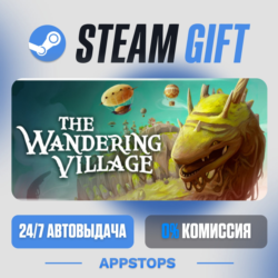 💣 The Wandering Village Steam Gift · АВТОДОСТАВКА · РОССИЯ   СНГ