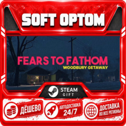 Fears to Fathom - Woodbury Getaway · Standard… · Steam ЛЮБОЙ РЕГИОН · АВТО 24/7