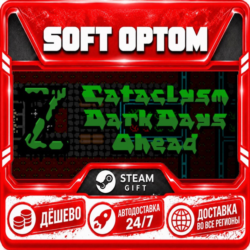 Cataclysm: Dark Days Ahead · Steam ЛЮБОЙ РЕГИОН · АВТО 24/7