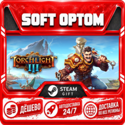 Torchlight III · Steam ЛЮБОЙ РЕГИОН · АВТО 24/7