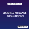 LES MILLS XR DANCE - Fitness Rhythm VR Ключ Meta Quest