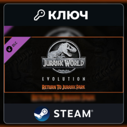 Jurassic World Evolution: Return To Jurassic Park | Steam | DLC-ключ | Весь мир