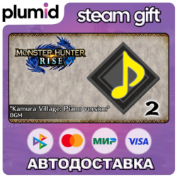 DLC MONSTER HUNTER RISE - "Kamura Village: Piano ver Steam Gift / Россия   МИР / АВТО