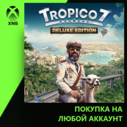 Tropico 7 - Deluxe Edition Xbox | Любой аккаунт | Выбор издания