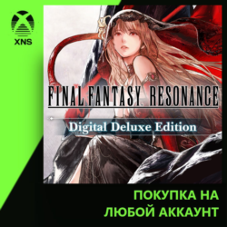 FINAL FANTASY RESONANCE Digital Deluxe Edition Xbox PC | Любой аккаунт | Выбор издани
