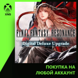 FINAL FANTASY RESONANCE Digital Deluxe Upgrade Xbox PC | Любой аккаунт
